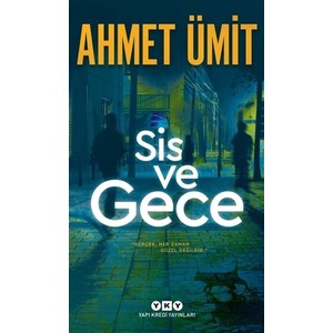 Yapı Kredi Yayınları Sis ve Gece - Ahmet Ümit Yalnızlaşma ve Suikast