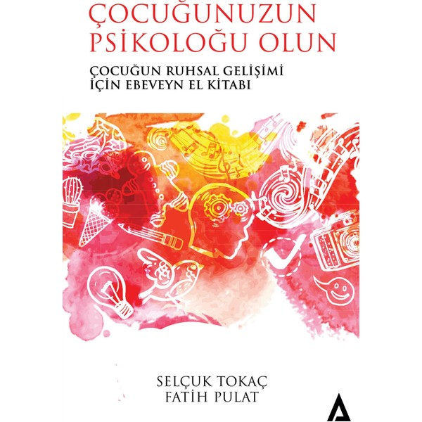 Kanon Kitap Çocuğunuzun Psikoloğu Olun - Selçuk Tokaç - Fatih