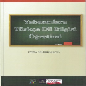 Kültür Sanat Basımevi Yabancılara Türkçe Dil Bilgisi Öğretimi - Fatma Bölükbaş Kaya
