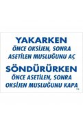 Ethab Ticaret Yakarken Önce Oksijen Sonra Asetilan Musluğunu Aç Söndürüken Önce Uyarı Levhası 25X35 Kod716