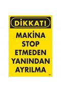 Ethab Ticaret Dikkat Makine Stop Etmeden Yanından Ayrılma Uyarı Levhası 25X35 Kod200