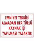 Ethab Ticaret Emniyet Tedbiri Almadan Herlü Kaynak Yasaktır Levhası 25X35 Kod 724(Lisinya)