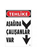 Ethab Ticaret Tehlike Aşağıda Çalışanlar Var Uyarı Levhası 25X35 Kod409