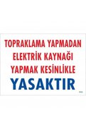 Ethab Ticaret Topraklama Yapmadan Elektrik Kaynağı Yağmak Yasaktır Uyarı Levhası 25X35 Kod891