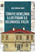 Kutlu Yayınevi Türkiye Genelinde İller İtibari İle Geleneksel Evler - Akile Gürkan Taner
