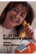 Kutlu Yayınevi 0-12 Yaş Korkularına Çözüm - Öznur Simav