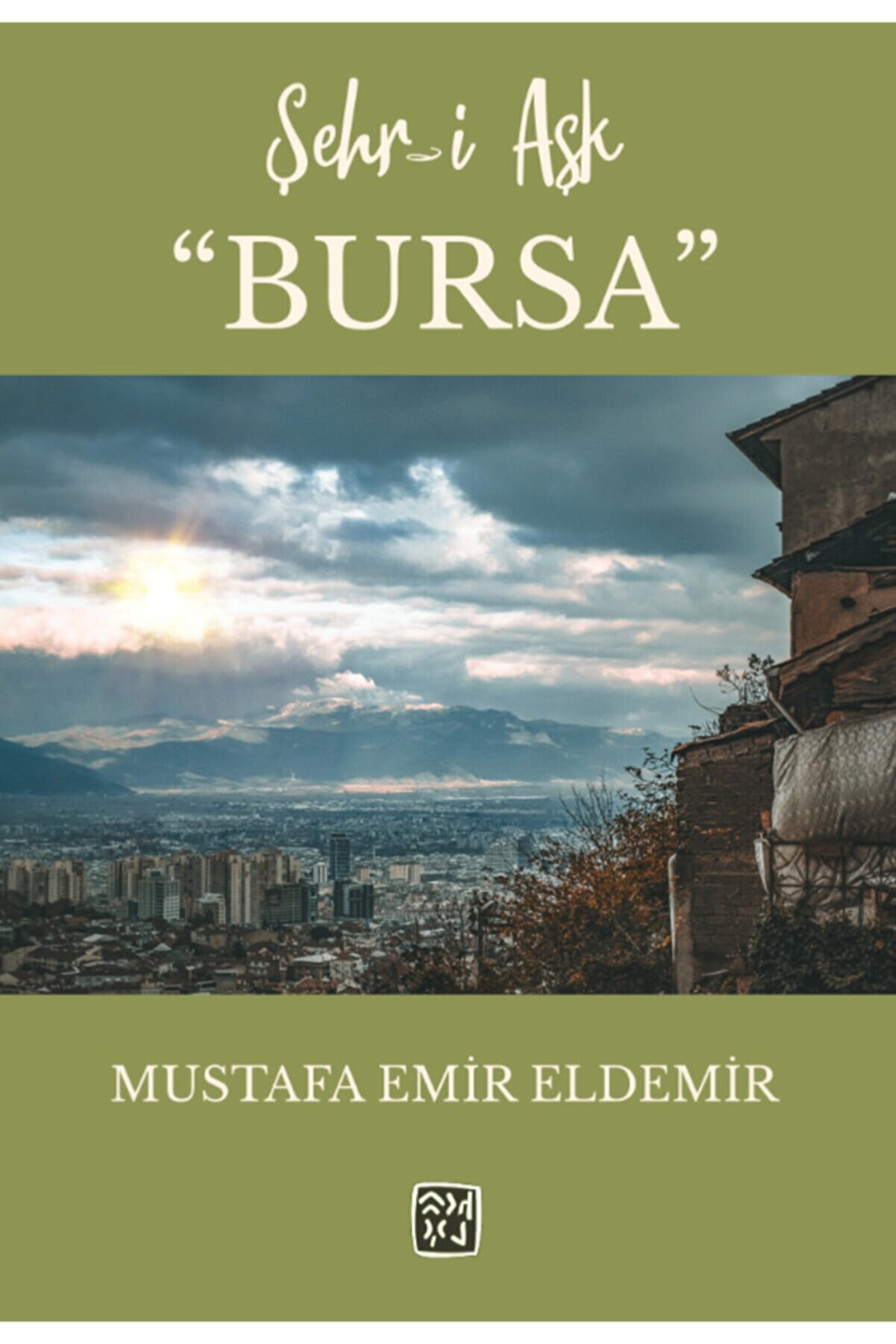 Kutlu Yayınevi̇ Şehr-İ Aşk "Bursa" - Mustafa Emi̇r Eldemi̇r