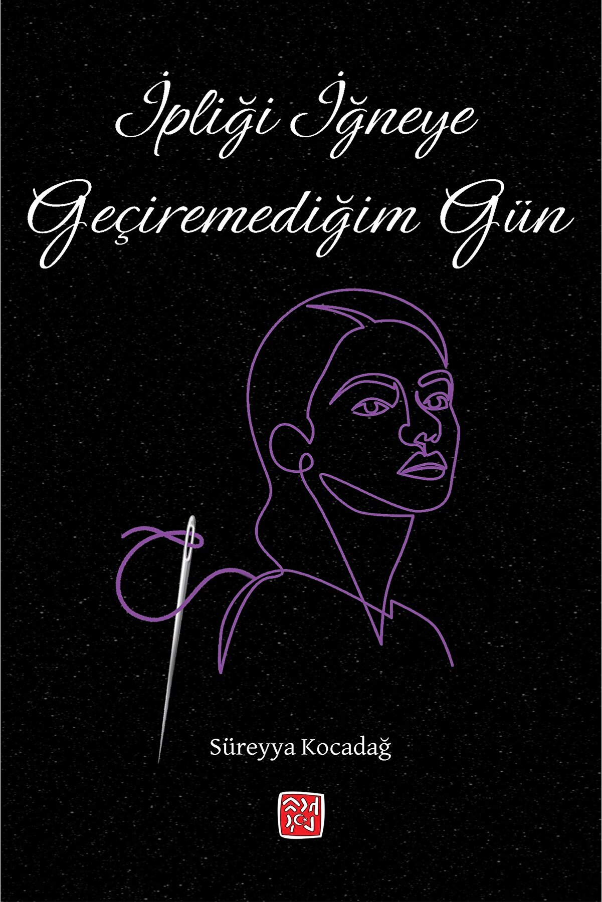 Kutlu Yayınevi̇ İpli̇ği̇ İğneye Geçi̇remedi̇ği̇m Gün - Süreyya Kocadağ