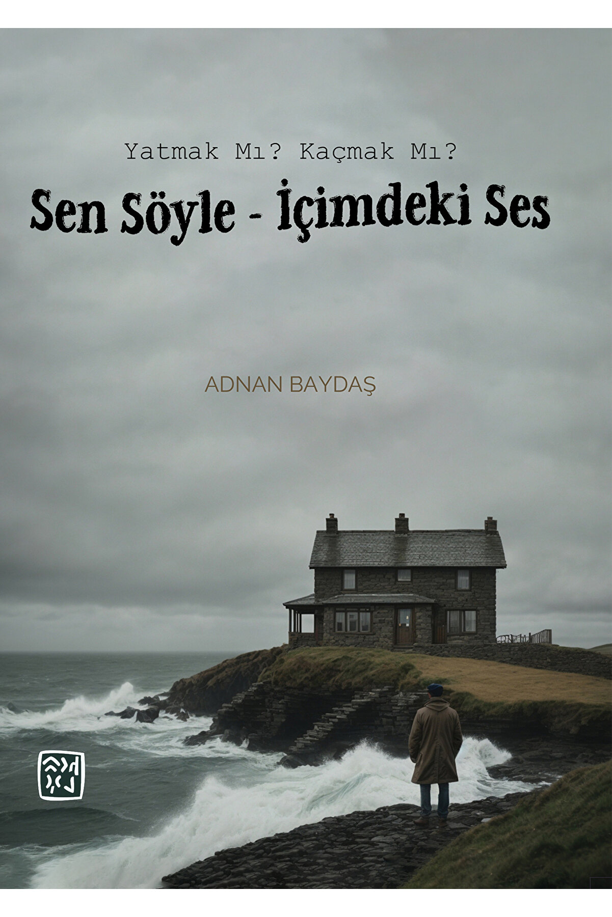 Kutlu Yayınevi̇ Yatmak Mı Kaçmak Mı Sen Söyle - İçi̇mdeki̇ Ses - Adnan Baydaş