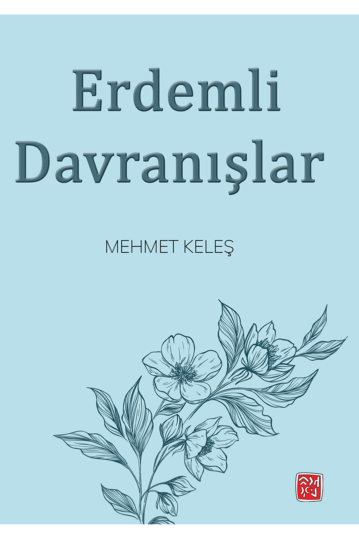 Kutlu Yayınevi̇ Erdemli̇ Davranışlar - Mehmet Keleş