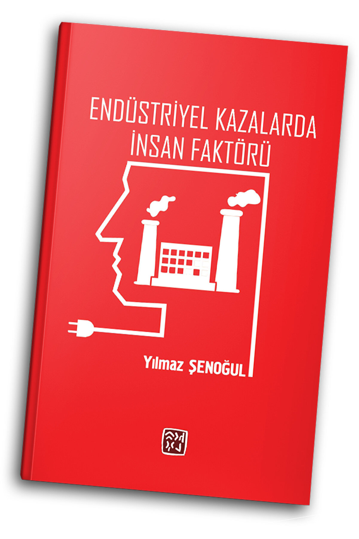 Kutlu Yayınevi̇ Endüstri̇yel Kazalarda İnsan Faktörü - Yılmaz Şenoğul