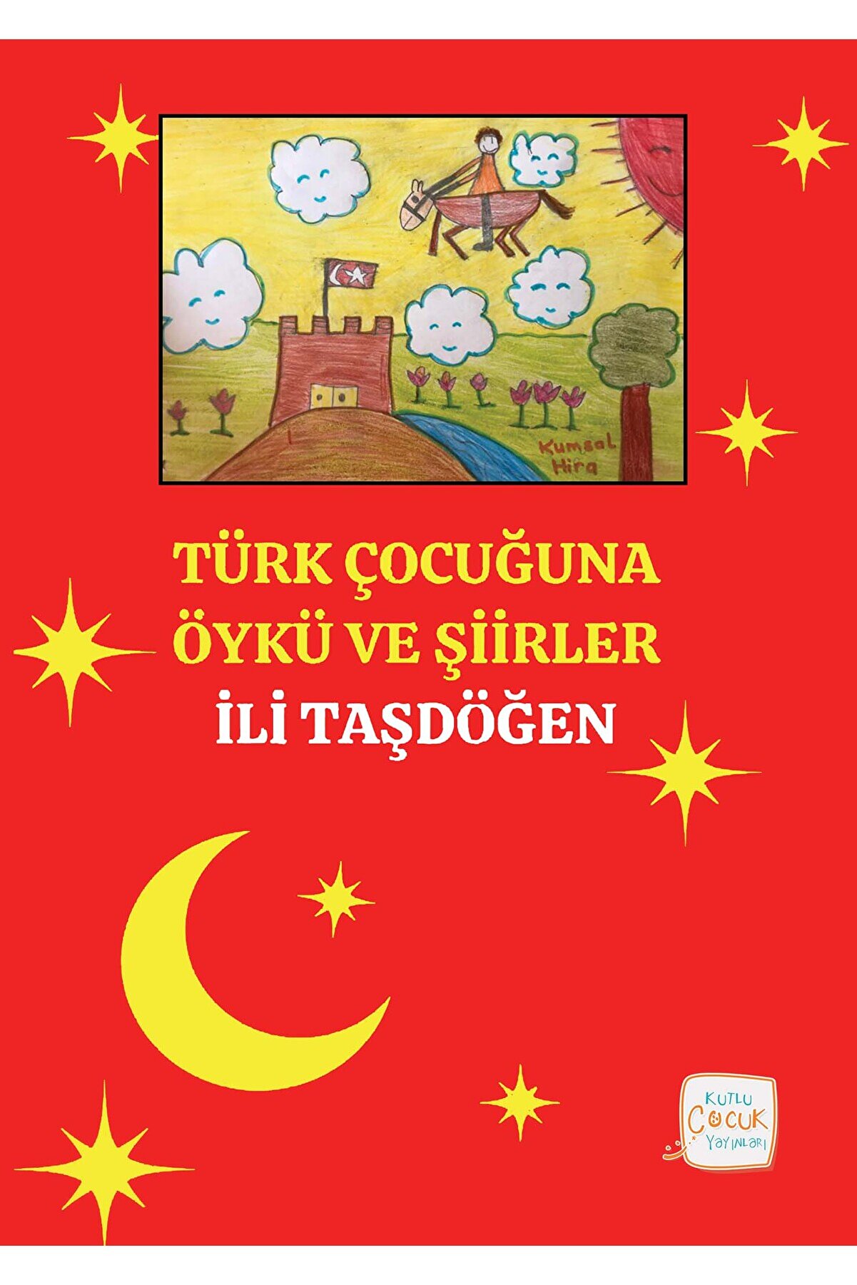 Kutlu Yayınevi̇ Türk Çocuğuna Öykü Ve Şi̇i̇rler - İli̇ Taşdöğen