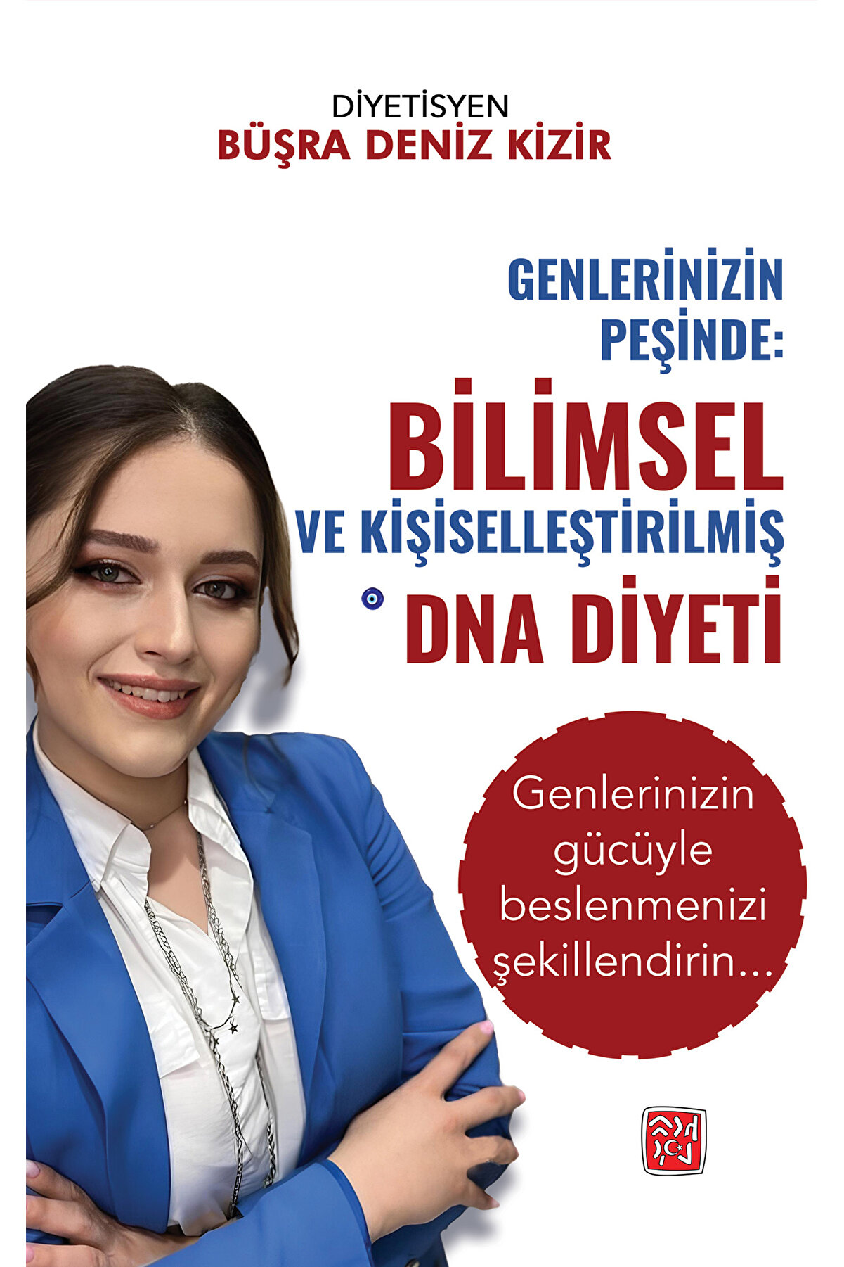 Kutlu Yayınevi̇ Genleri̇ni̇zi̇n Peşi̇nde Bi̇li̇msel Ve Ki̇şi̇selleşti̇ri̇lmi̇ş Dna Di̇yeti̇ - Büşra Deni̇z Ki̇zi̇r