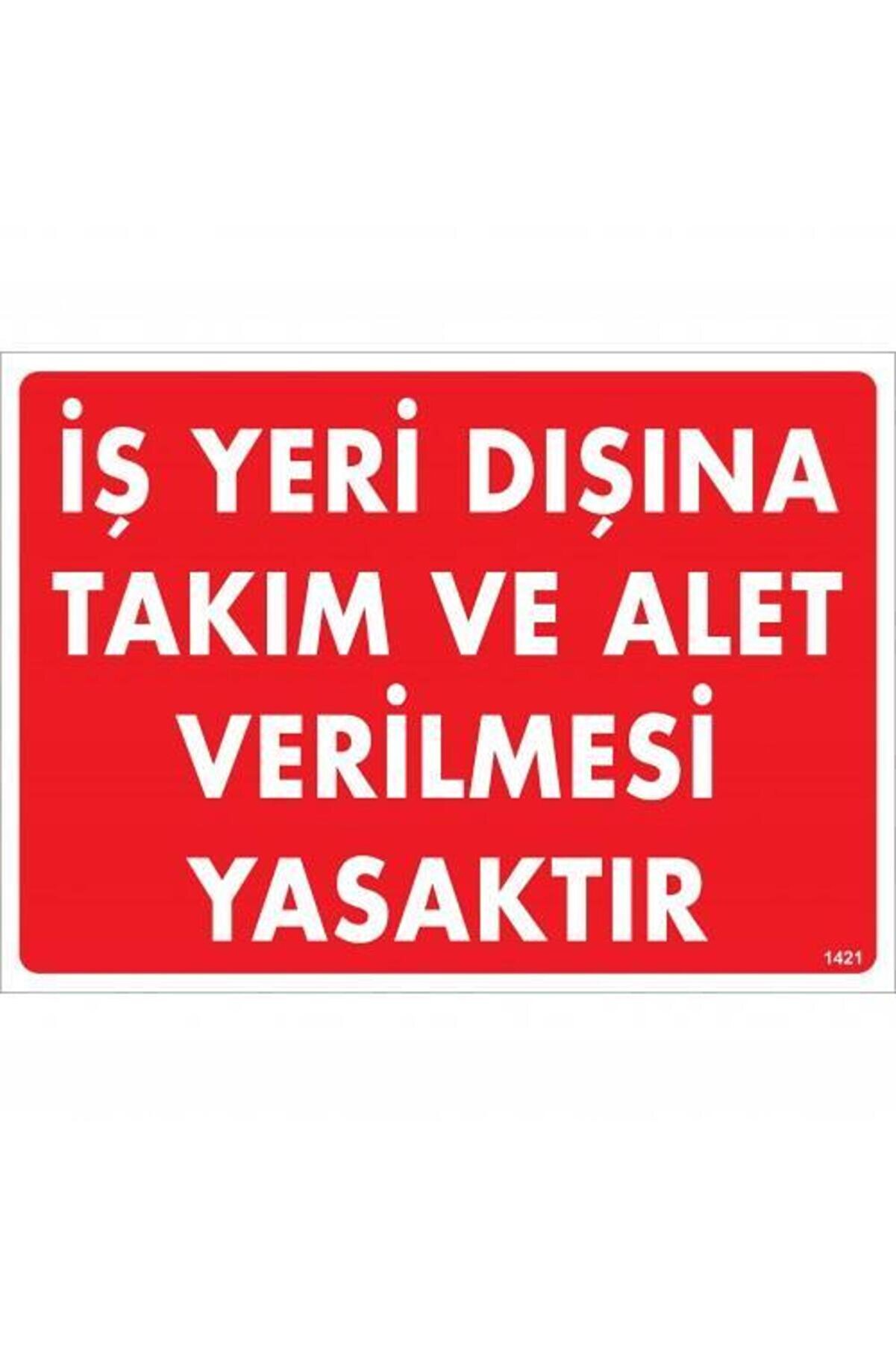 Ethab Ti̇caret İş Yeri̇ Dışına Takım Ve Alet Veri̇lmesi̇ Yasaktır Uyarı Levhası 25X35 Kod1421