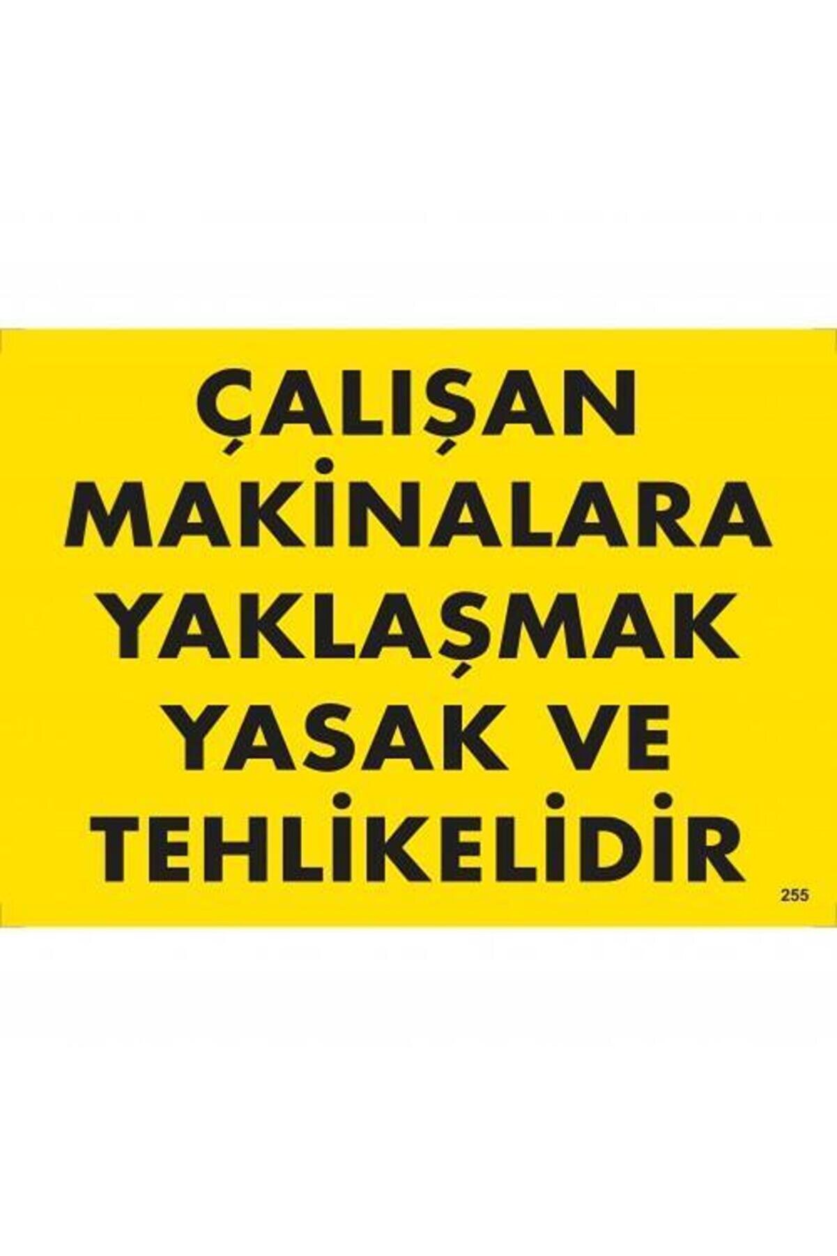 Ethab Ti̇caret &Ccedil;alışan Maki̇nalara Yaklaşmak Yasak Ve Tehli̇keli̇di̇r Uyarı Levhası 25X35 Kod255