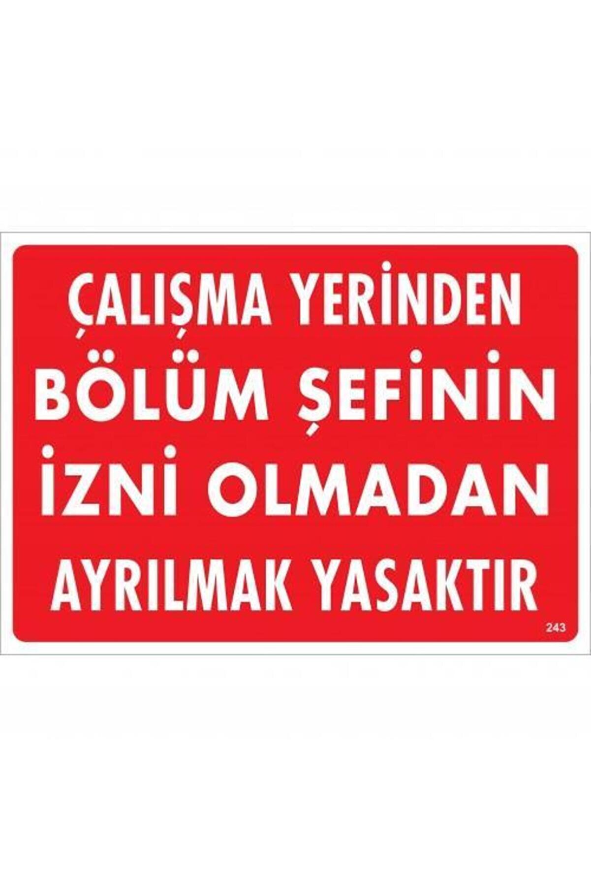 Ethab Ti̇caret &Ccedil;alışma Yeri̇nden B&ouml;l&uuml;m Şefi̇ni̇n İzni̇ Olmadan Ayrılmak Yasaktır Uyarı Levhası 25X35 Kod239