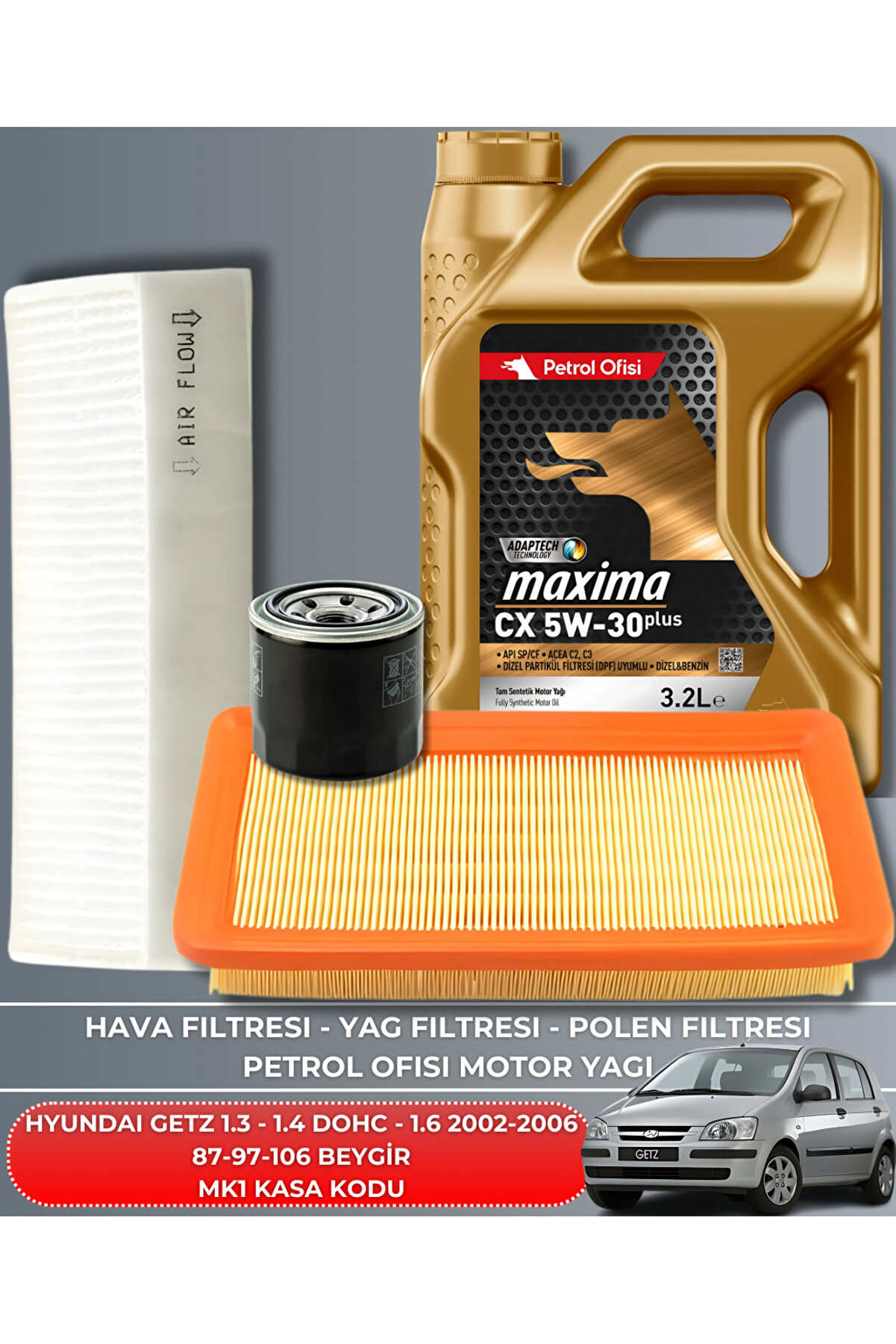 Petrol Ofisi HYUNDAI GETZ 1.3 - 1.4 DOHC - 1.6 2003-2004-2005-2006-2007-2008-2009-2010-2011 87-97-106 BAKIM SETİ