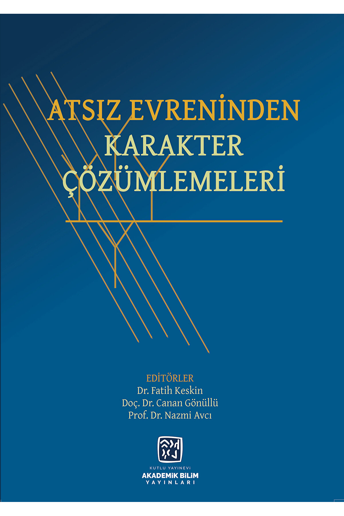 Kutlu Yayınevi̇ Atsız Evreni̇nden Karakter Çözümlemeleri̇ - Fati̇h Keski̇n, Canan Gönüllü, Nazmi̇ Avc