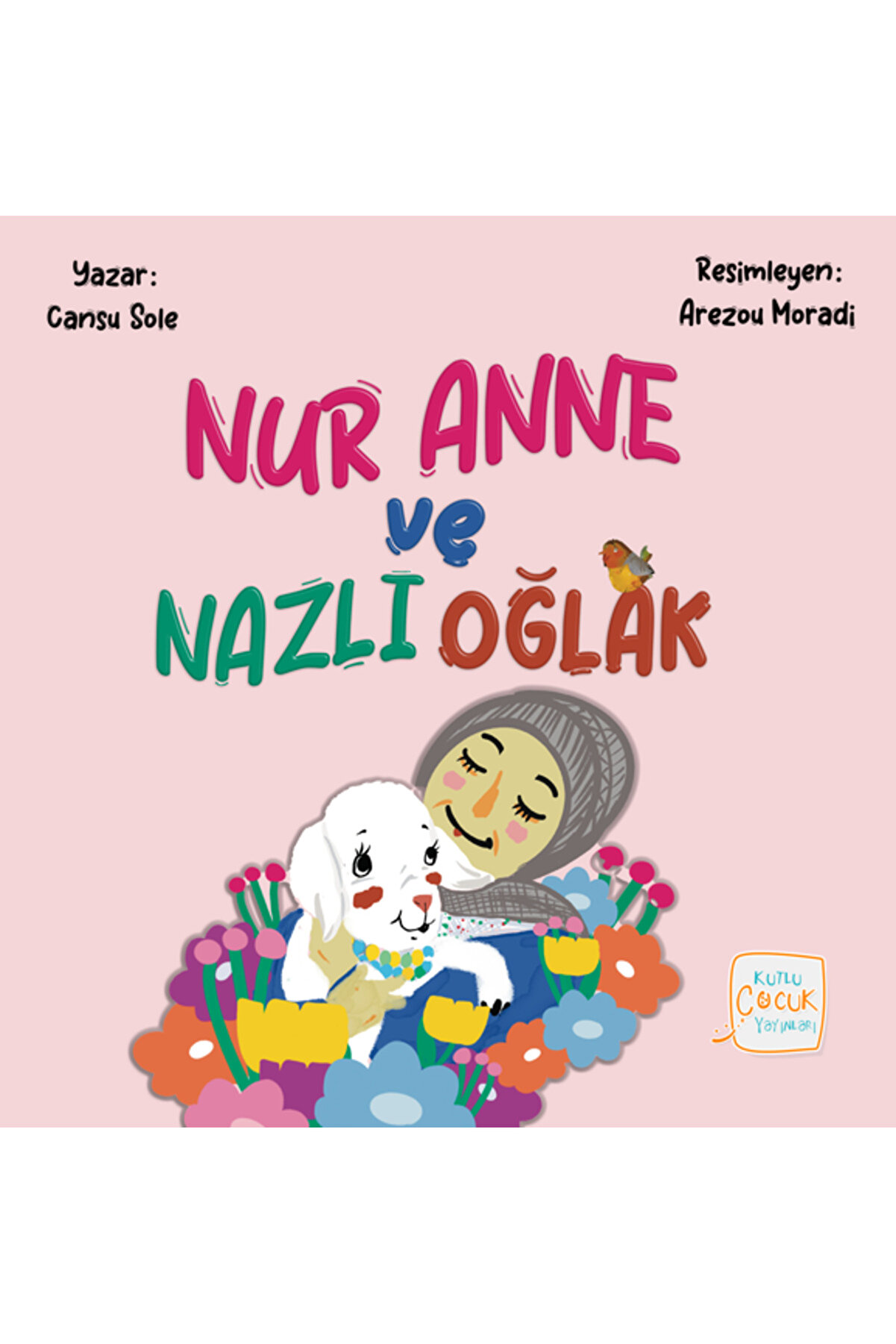 Kutlu Yayınevi̇ Nur Anne Ve Nazlı Oğlak - Cansu Sole