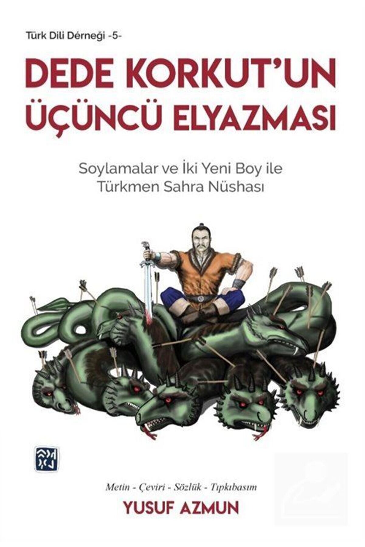 Kutlu Yayınevi̇ Dede Korkut Un Üçüncü Elyazması & Soylamalar Ve Iki̇ Yeni̇ Boy Ile Türkmen Sahra Nüshası