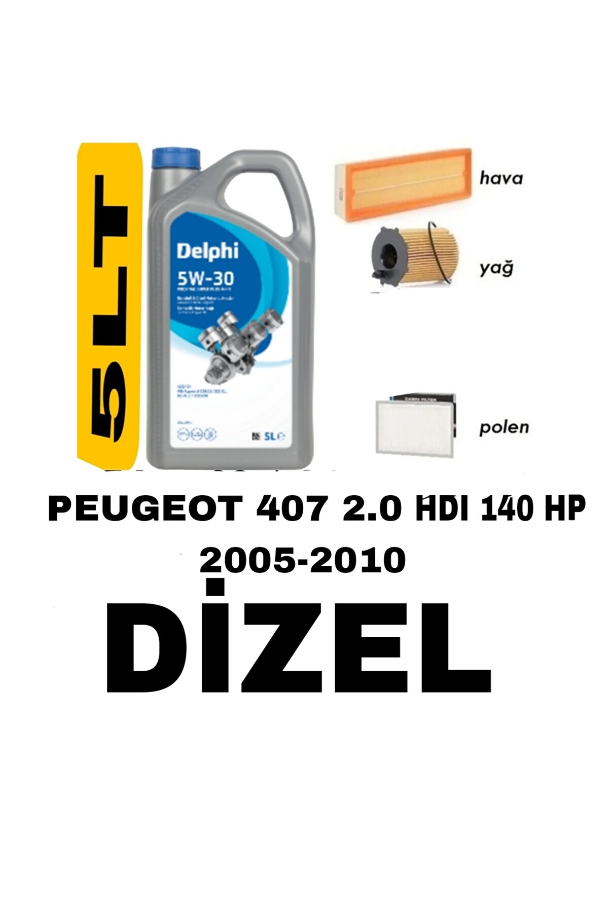 DELPHİ PEUGEOT 407 2.0 HDI FİLTRE SETİ+DELPHİ 5W30 5LT YAĞ 2025 MAZOT VE POLEN HARİÇ