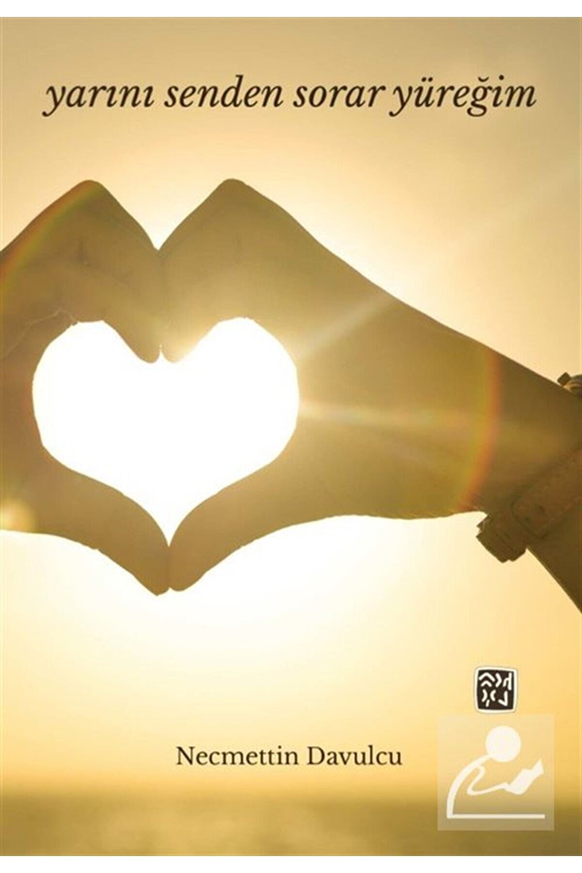 Kutlu Yayınevi̇ Yarını Senden Sorar Yüreği̇m - - Necmetti̇n Davulcu Ki̇tabı