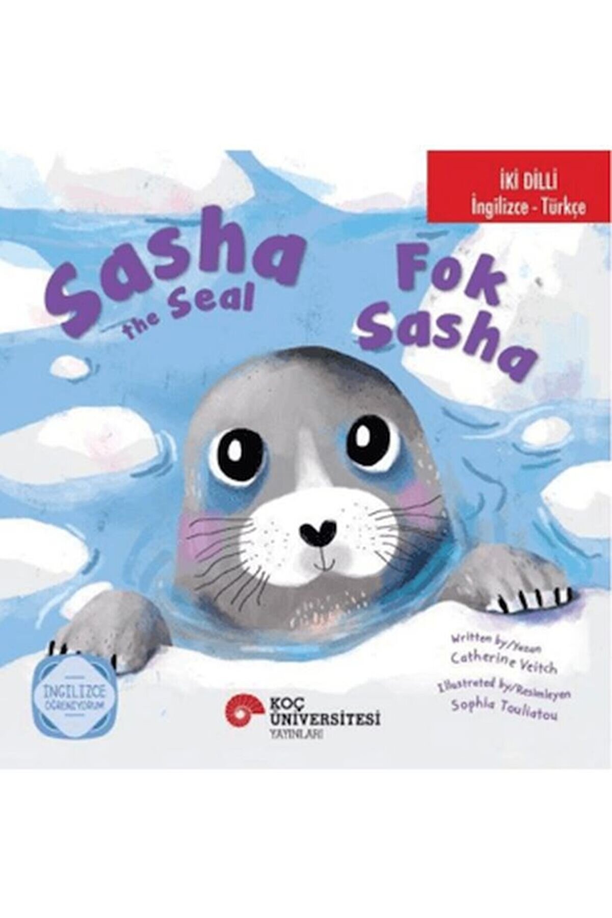 Ko&ccedil; &Uuml;ni̇versi̇tesi̇ Yayınları Sasha The Seal Fok Sasha