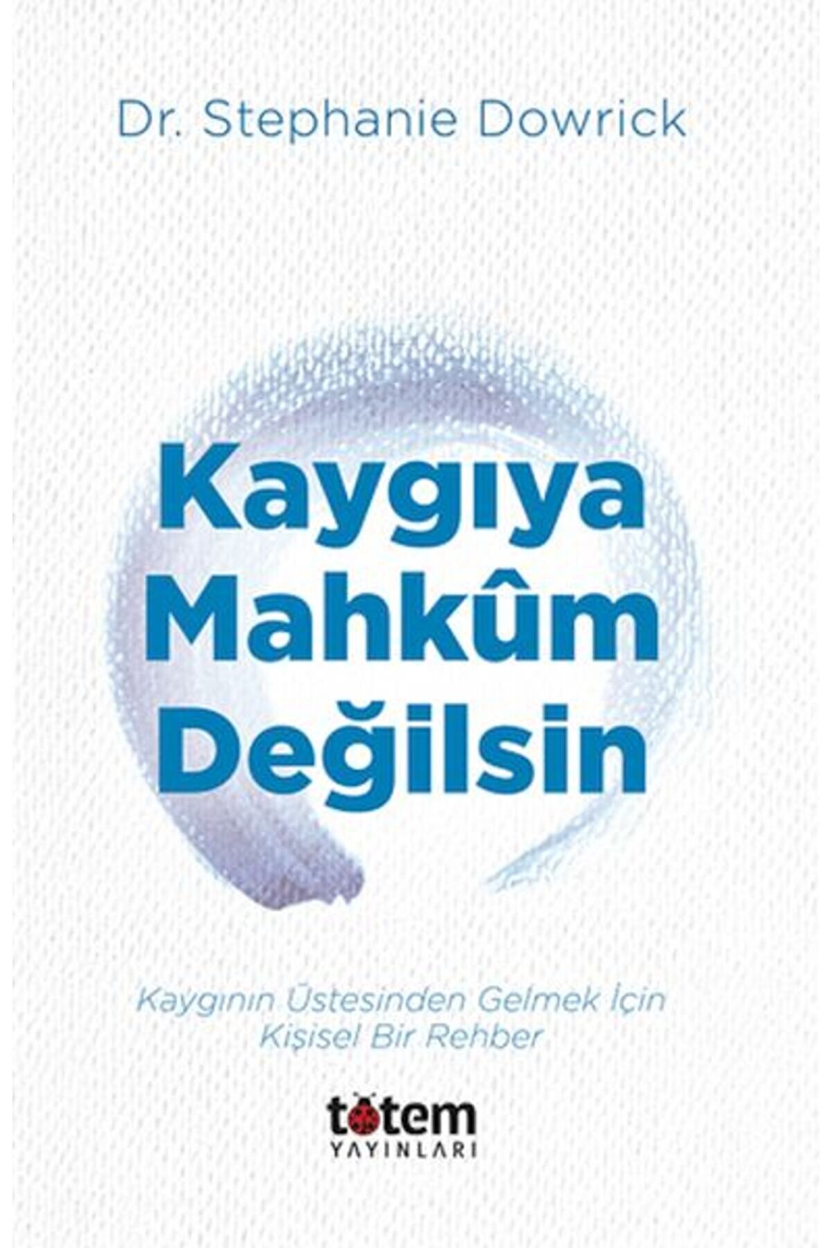 Totem Yayıncılık Kaygıya Mahkum Deği̇lsi̇n