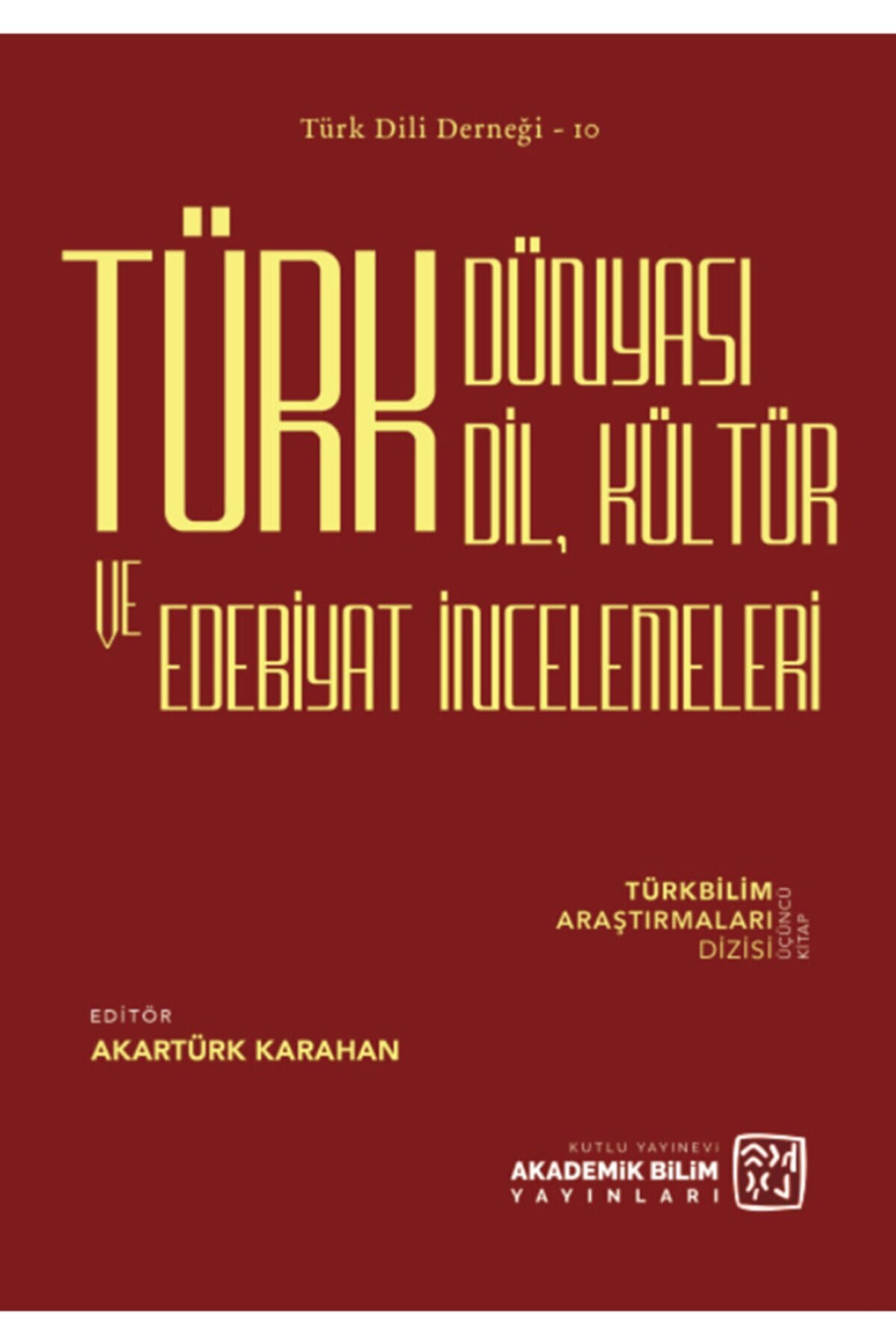 Kutlu Yayınevi̇ Türk Dünyası Di̇l, Kültür Ve Edebi̇yat Incelemeleri̇ - Akartürk Karahan