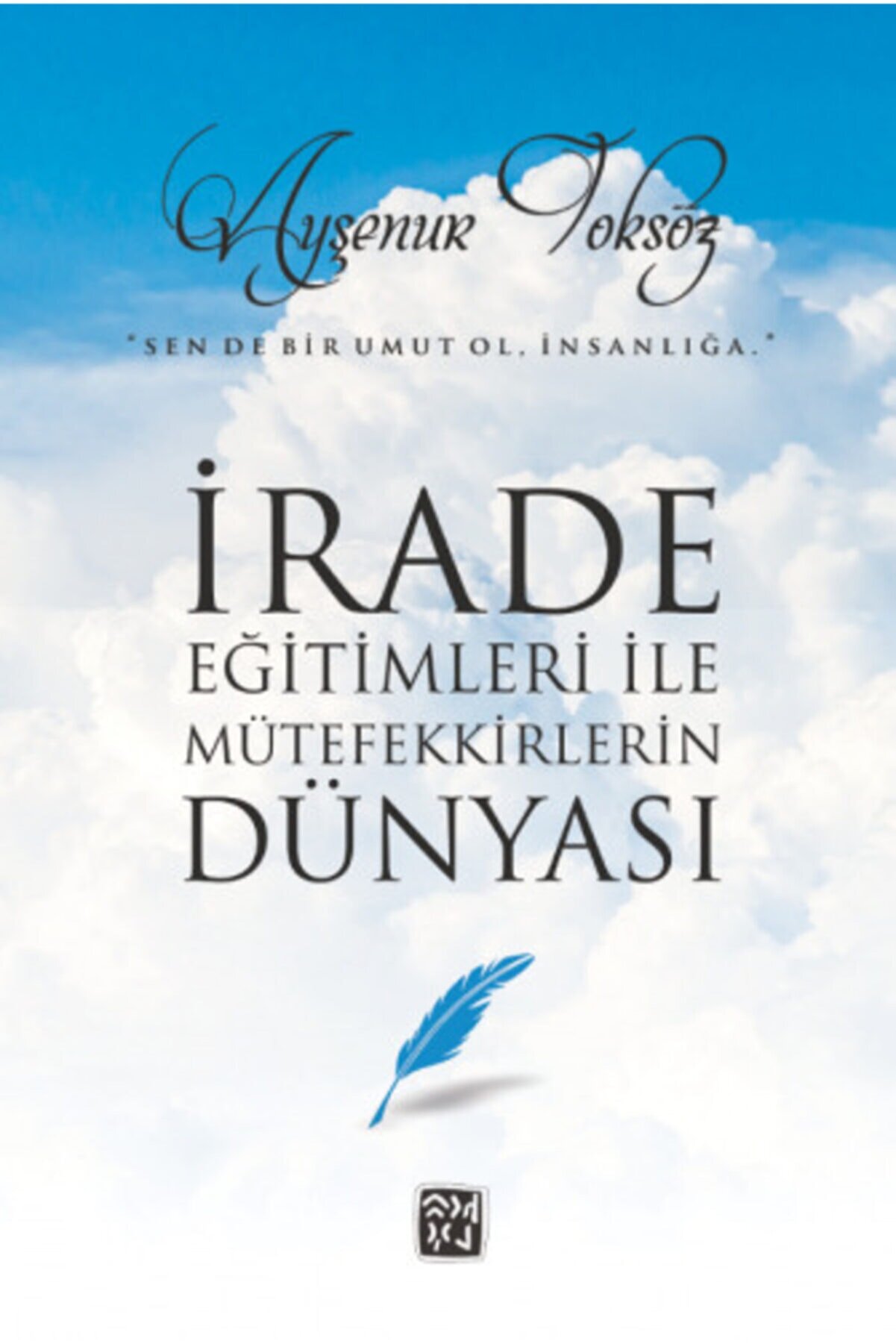 Kutlu Yayınevi̇ Irade Eği̇ti̇mleri̇ Ile Mütefekki̇rleri̇n Dünyası - Ayşenur Toksöz