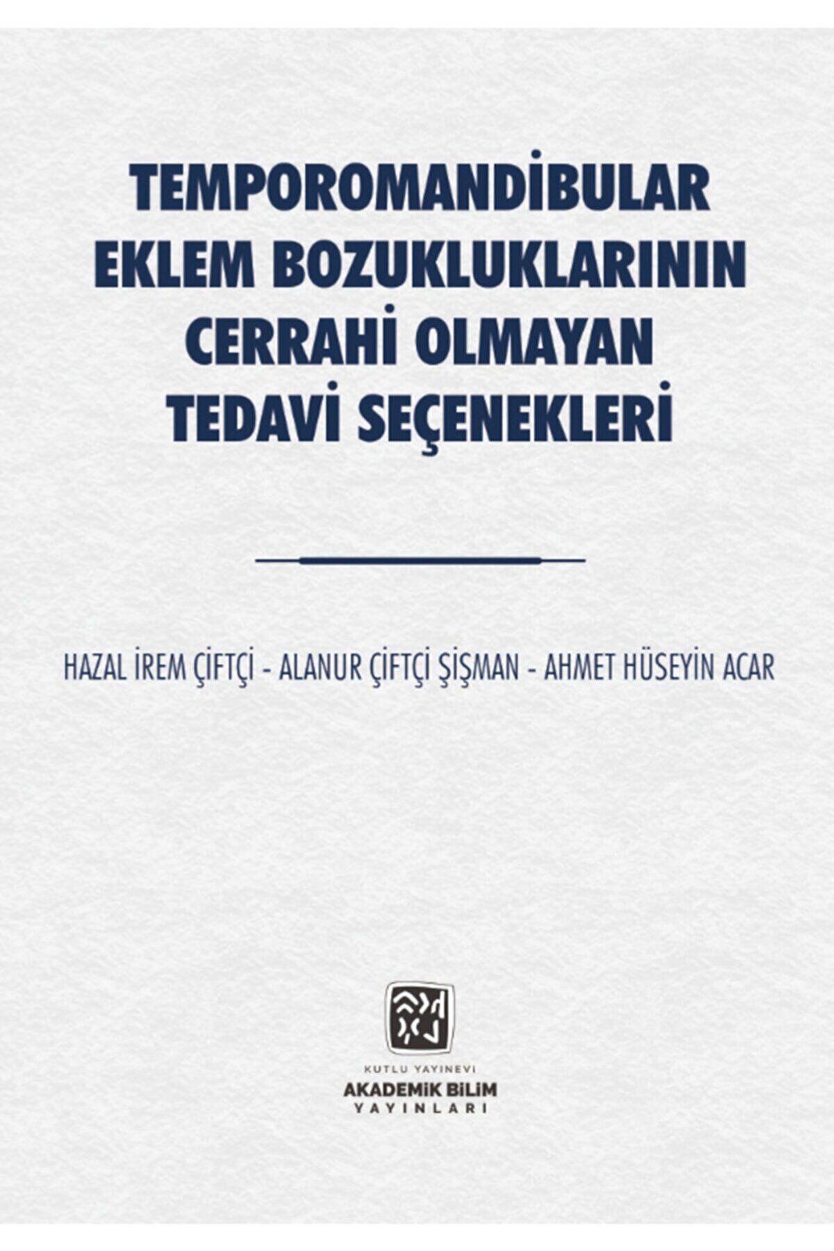 Kutlu Yayınevi̇ Temporomandi̇bular Eklem Bozukluklarının Cerrahi̇ Olmayan Tedavi̇ Seçenekleri̇
