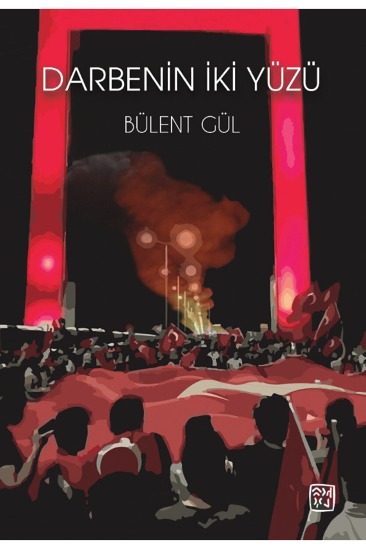 Kutlu Yayınevi̇ Darbeni̇n Iki̇ Yüzü- Bülent Gül