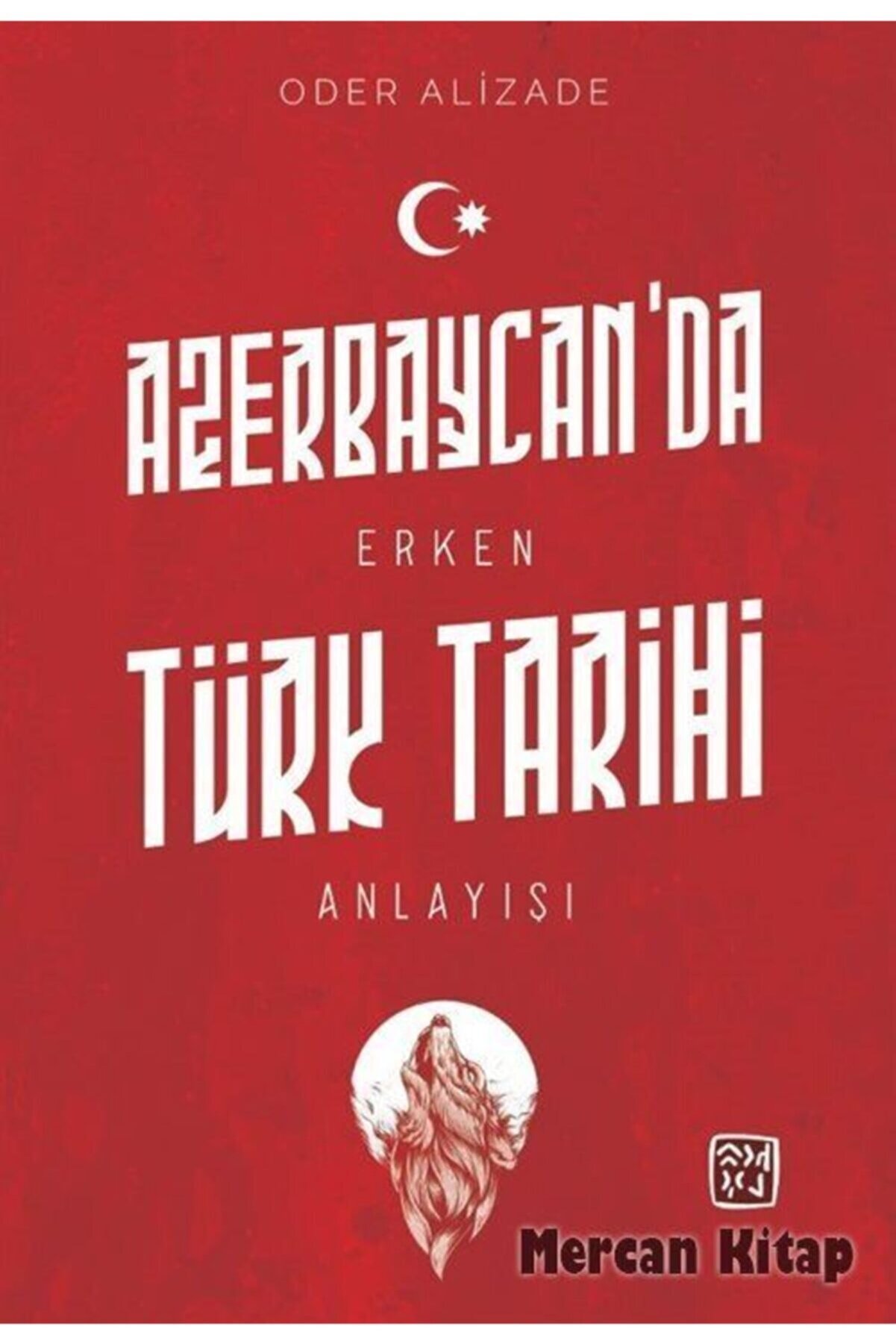 Kutlu Yayınevi̇ Azerbaycan Da Erken Türk Tari̇hi̇ Anlayışı