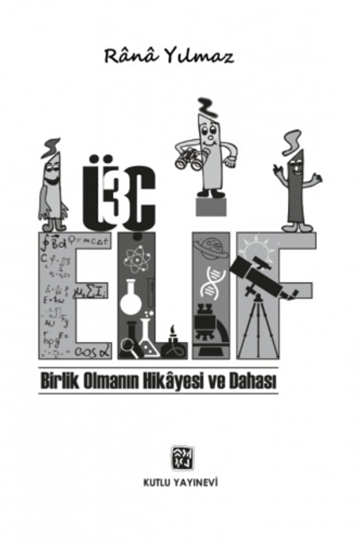 Kutlu Yayınevi̇ Üç Eli̇f - Rânâ Yılmaz