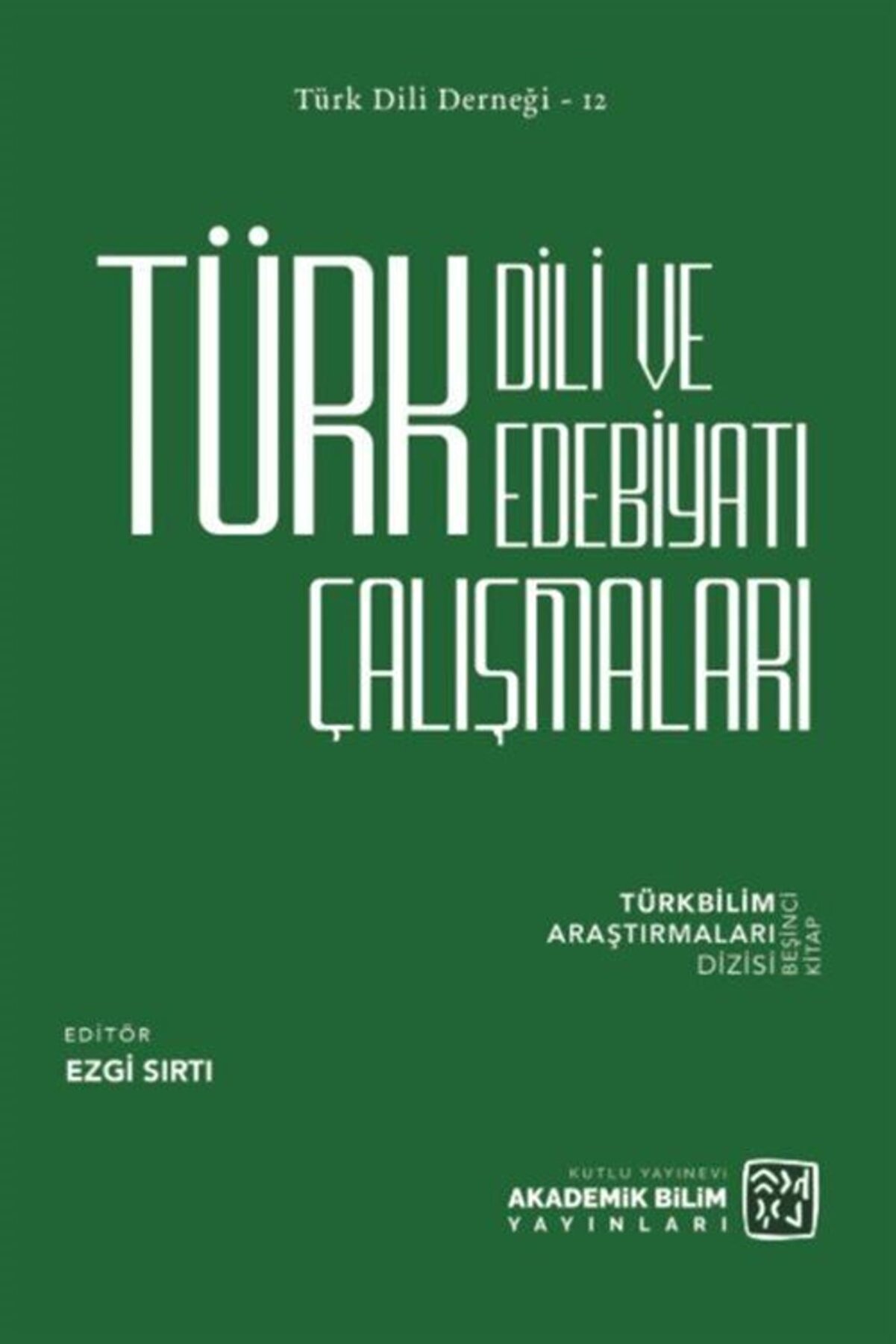 Kutlu Yayınevi̇ Türk Di̇li̇ Ve Edebi̇yatı Çalışmaları / Türkbi̇li̇m Araştırmaları Di̇zi̇si̇ 5