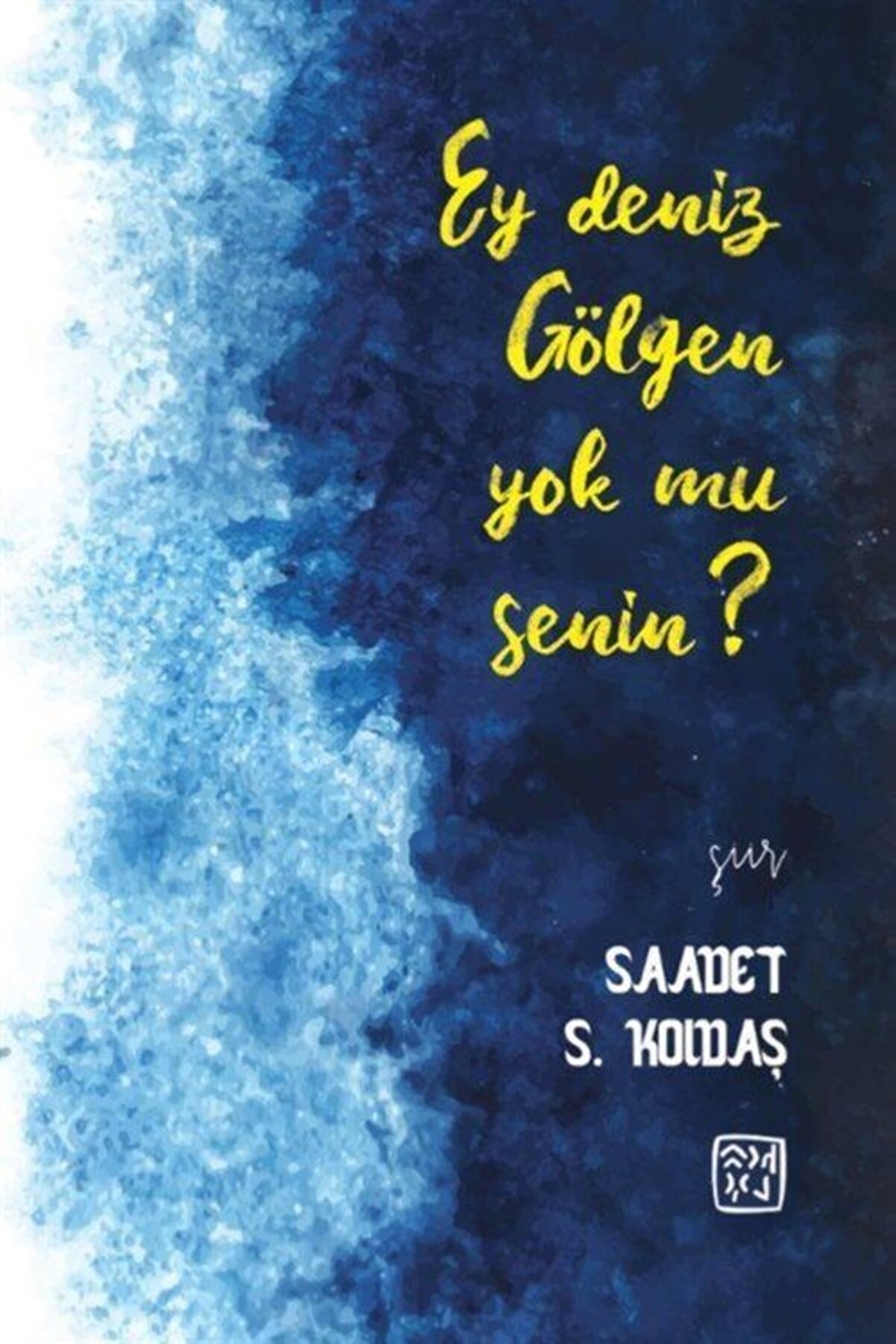 Kutlu Yayınevi̇ Ey Deni̇z Gölgen Yok Mu Seni̇n