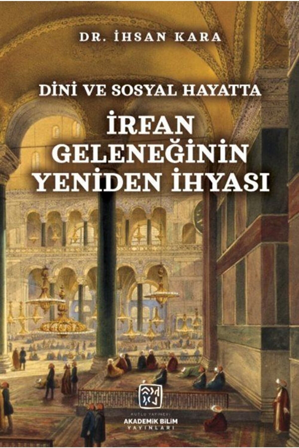 Kutlu Yayınevi̇ Di̇ni̇ Ve Sosyal Hayatta Irfan Geleneği̇ni̇n Yeni̇den Ihyası