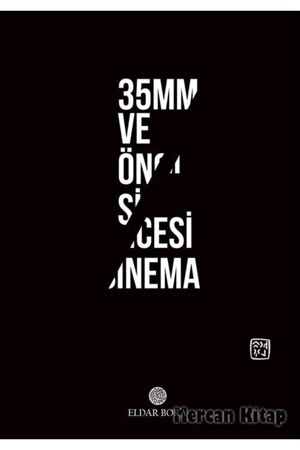 Kutlu Yayınevi̇ 35Mm Ve Öncesi̇ Si̇nema - - Eldar Bora Ki̇tabı