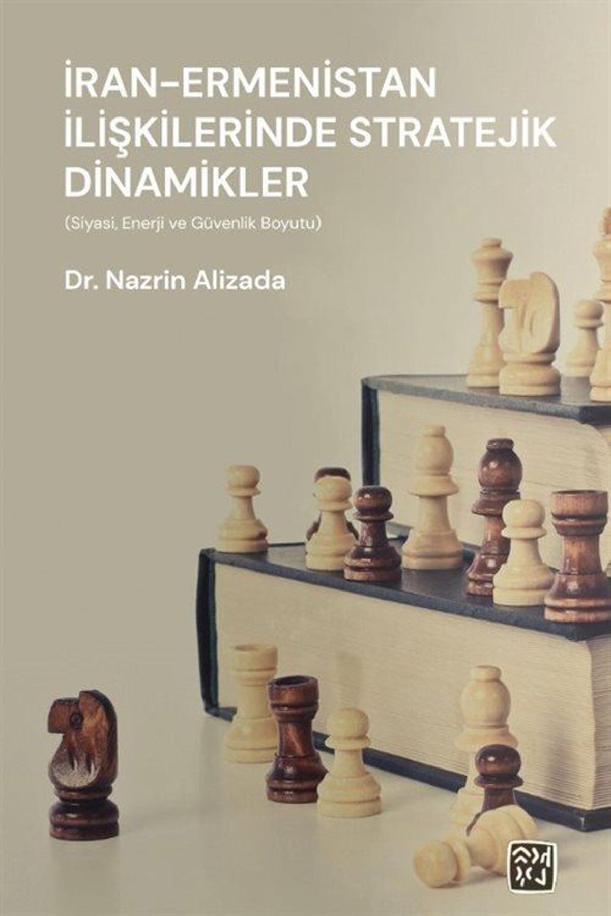 Kutlu Yayınevi̇ Iran - Ermeni̇stan Ili̇şki̇leri̇nde Strateji̇k Di̇nami̇kler (Si̇yasî, Enerji̇, Ve Güvenli̇k Boyutu)
