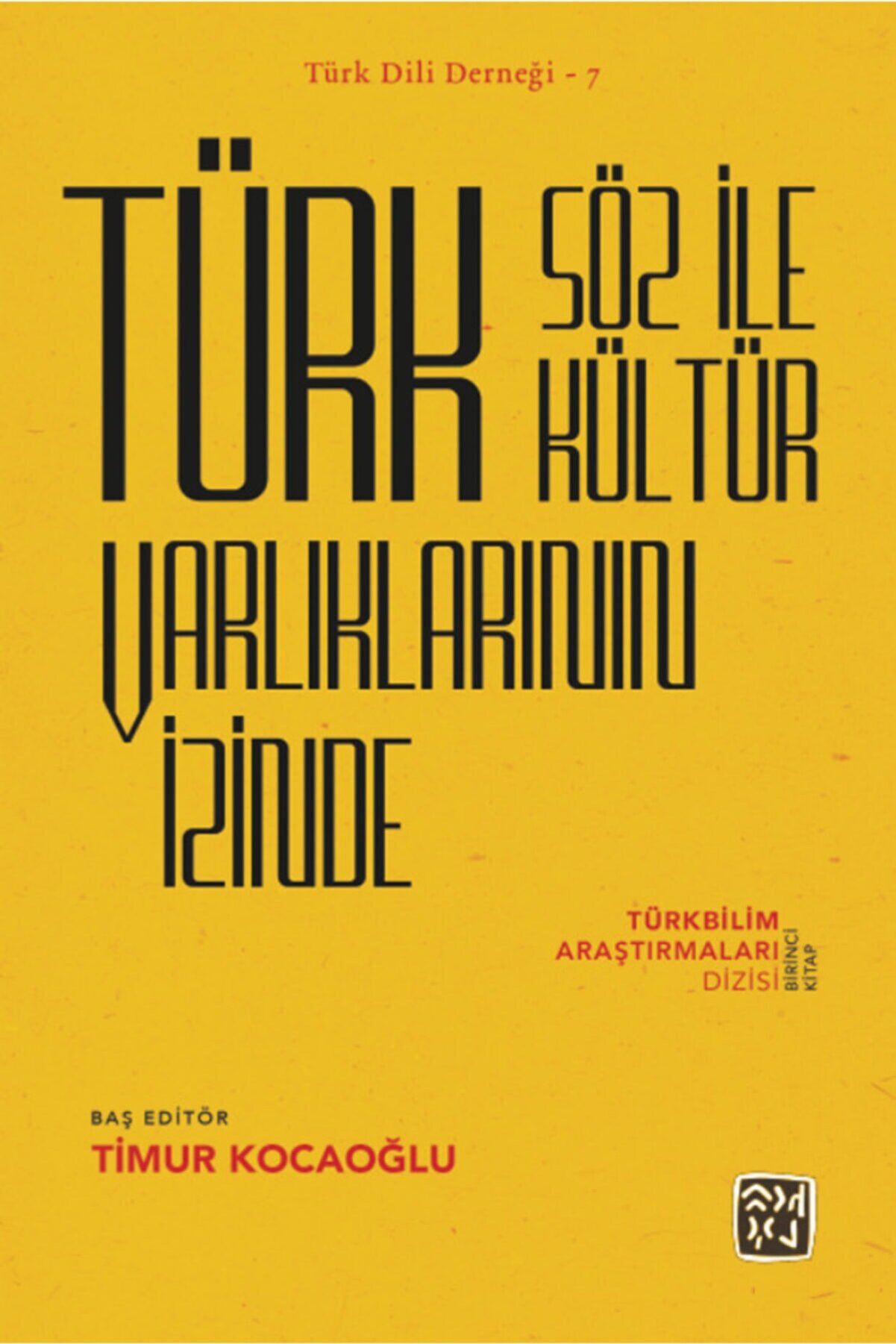 Kutlu Yayınevi̇ Türk Söz Ile Kültür Varlıklarının Izi̇nde – Türkbi̇li̇m Araştırmaları Di̇zi̇si̇ Bi̇ri̇nci̇ Ki̇tap