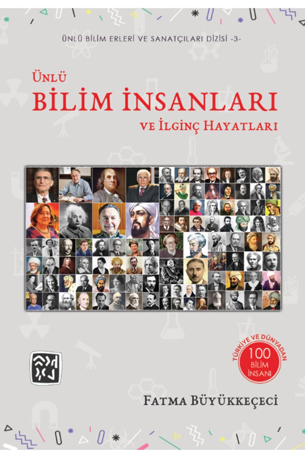 Kutlu Yayınevi̇ Ünlü Bi̇li̇m İnsanları Ve İlgi̇nç Hayatları / Fatma Büyükkeçeci̇ / Kutlu Yayınevi̇ / 9786257200769