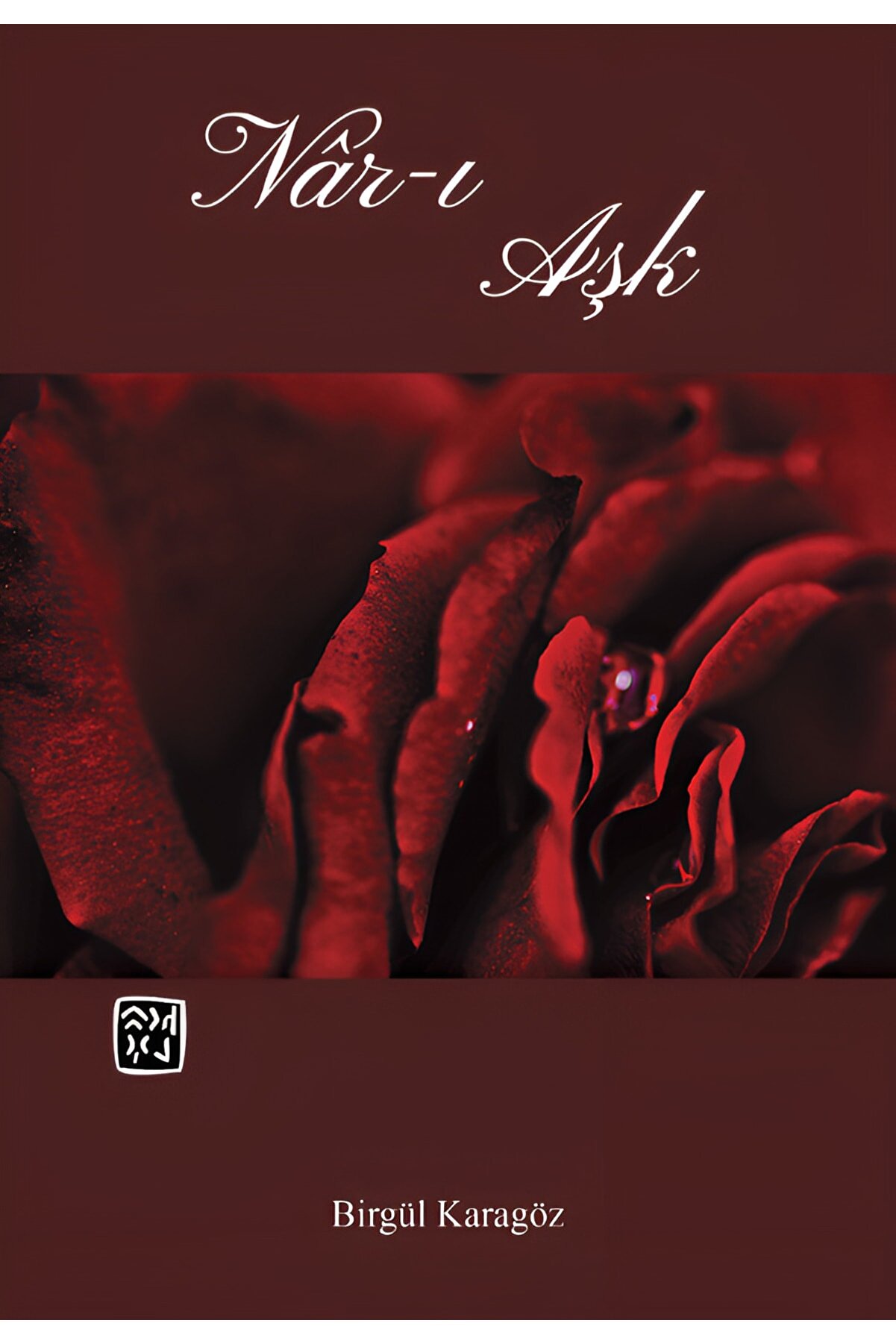 Kutlu Yayınevi̇ Nar-I Aşk - Bi̇rgül Karagöz