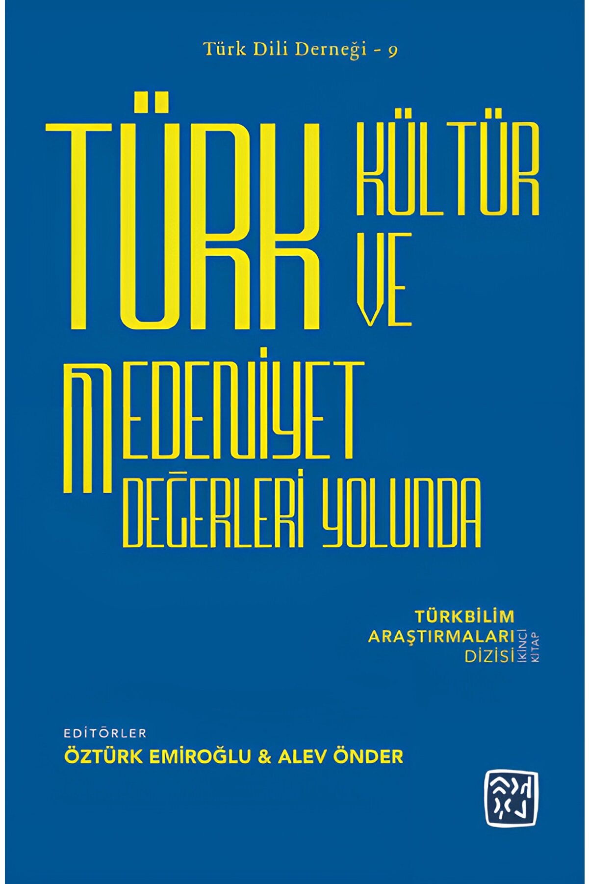 Kutlu Yayınevi̇ Türk Kültür Ve Medeni̇yet Değerleri̇ Yolunda - Öztürk Emi̇roğlu & Alev Önder