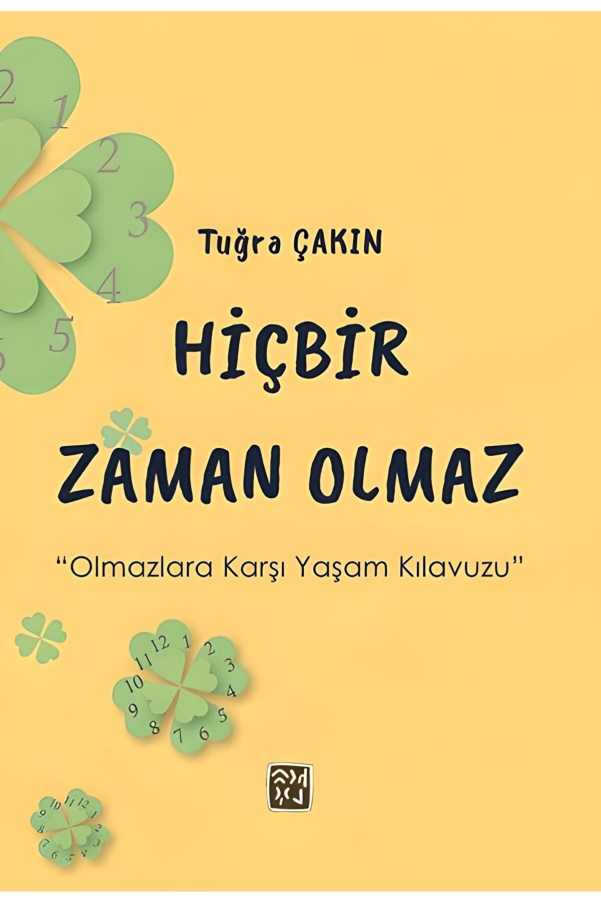 Kutlu Yayınevi̇ Hi̇çbi̇r Zaman Olmaz - Tuğra Çakın