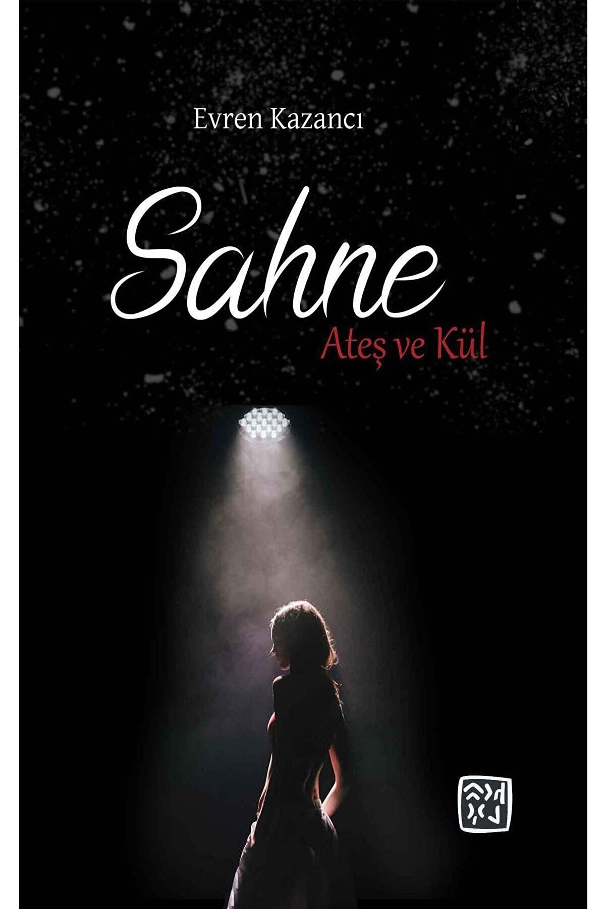 Kutlu Yayınevi̇ Sahne Ateş Ve Kül - Evren Kazancı