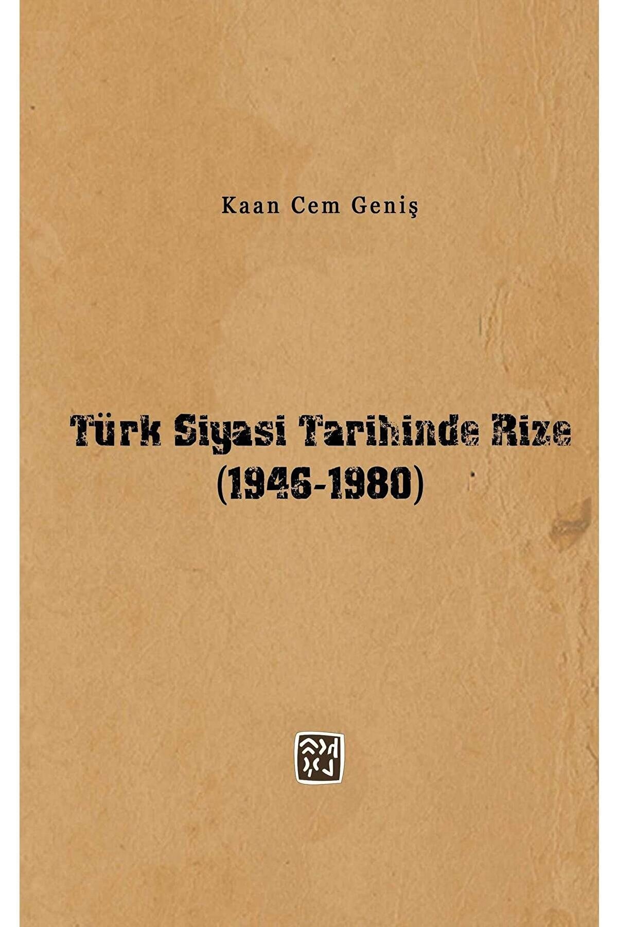 Kutlu Yayınevi̇ Türk Si̇yasi̇ Tari̇hi̇nde Ri̇ze (1946-1980) - Kaan Cem Geni̇ş