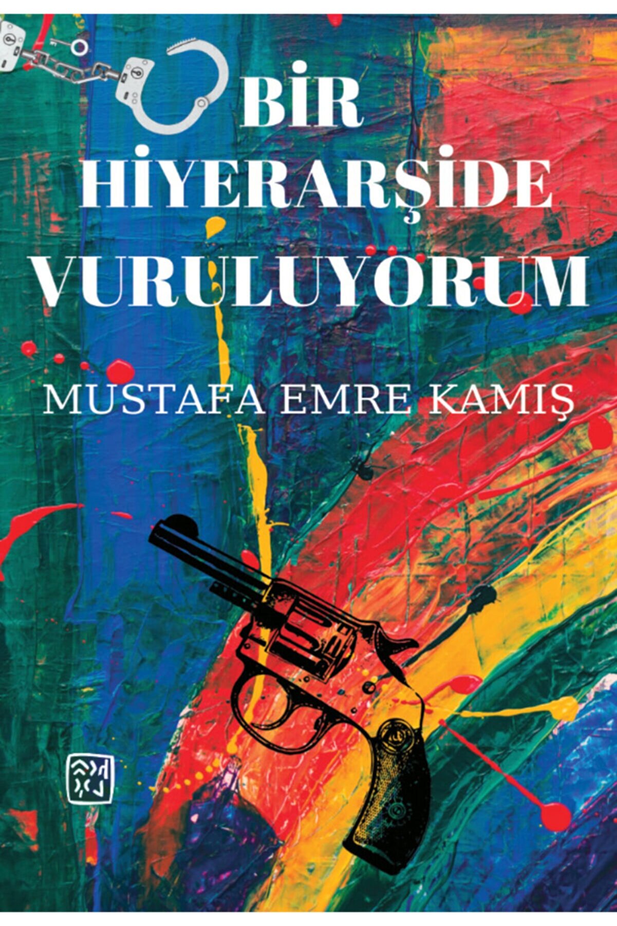 Kutlu Yayınevi̇ Bi̇r Hi̇yerarşi̇de Vuruluyorum - Mustafa Emre Kamış