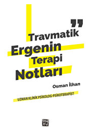 Kutlu Yayınevi̇ Travmati̇k Ergeni̇n Terapi̇ Notları - Osman İlhan