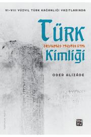 Kutlu Yayınevi̇ Vı-Vııı Yüzyıl Türk Kağanlığı Yazıtlarında Türk Ki̇mli̇ği̇ - Oder Ali̇zade