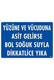 Ethab Ti̇caret Yüzüne Ve Vücuduna Asi̇t Geli̇rse Bol Soğuk Suyla Di̇kkatli̇ce Yıka Uyarı Levhası 25X35 Kod779